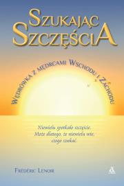 Szukając szczęścia. Wędrówka z mędrcami Wschodu i Zachodu - uszkodzone. Autor: Lenoir Frederic. Dadada.pl Okładka książki Szukając szczęścia. Wędrówka z mędrcami Wschodu i Zachodu - uszkodzone