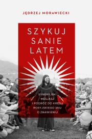 Szykuj sanie latem. Syberyjski mesjasz i podróż do kresu rosyjskiego snu o zbawieniu. Autor: Morawiecki Jędrzej. Dadada.pl Okładka książki Szykuj sanie latem. Syberyjski mesjasz i podróż do kresu rosyjskiego snu o zbawieniu