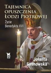 Okładka książki Tajemnica opuszczenia Łodzi Piotrowej. Życie Benedykta XVI - uszkodzone