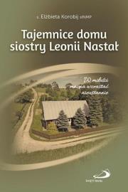 Okładka książki Tajemnice domu s. Leonii Nastał