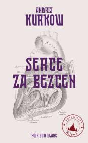 Tajemnice Kijowa Tom 2 Serce za bezcen. Autor: Andrij Kurkow. Dadada.pl Okładka książki Tajemnice Kijowa Tom 2 Serce za bezcen