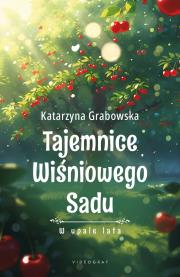 Okładka książki Tajemnice Wiśniowego Sadu - W upale lata