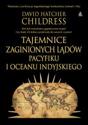 Tajemnice zaginionych lądów Pacyfiku i Oceanu Indyjskiego. Autor: David Hatcher Childress. Dadada.pl Okładka książki Tajemnice zaginionych lądów Pacyfiku i Oceanu Indyjskiego
