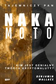 Tajemniczy pan Nakamoto. Kim jest genialny twórca kryptowaluty?. Autor: Benjamin Wallace. Dadada.pl Okładka książki Tajemniczy pan Nakamoto. Kim jest genialny twórca kryptowaluty?