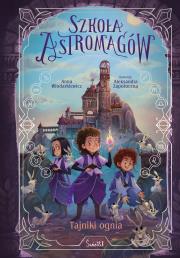 Okładka książki Tajniki ognia. Szkoła Astromagów. Tom 3