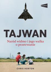 Tajwan. Naród widmo. Autor: Chris Horton. Dadada.pl Okładka książki Tajwan. Naród widmo