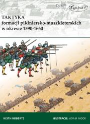 Taktyka formacji pikiniersko-muszkieterskich w okr.1590-1660. Autor: Roberts Keith. Dadada.pl Okładka książki Taktyka formacji pikiniersko-muszkieterskich w okr.1590-1660