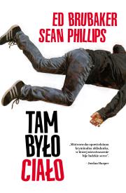 Tam było ciało. Autor: Ed Brubaker, Phillips Sean. Dadada.pl Okładka książki Tam było ciało