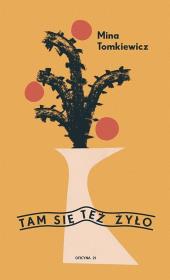 Tam się też żyło. Autor: Mina Tomkiewicz. Dadada.pl Okładka książki Tam się też żyło