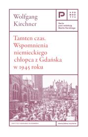 Tamten czas. Wspomnienia niemieckiego chłopca z Gdańska w 1945 roku. Autor: Kirchner Wolfgang. Dadada.pl Okładka książki Tamten czas. Wspomnienia niemieckiego chłopca z Gdańska w 1945 roku