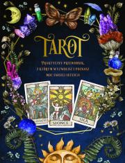 Okładka książki Tarot. Praktyczny poradnik, z którym wyzwolisz i poznasz moc swojej intuicji