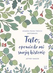 Tato, opowiedz mi swoją historię. Autor: Jeffrey Mason. Dadada.pl Okładka książki Tato, opowiedz mi swoją historię