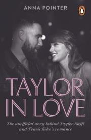 Okładka książki Taylor in Love. The unofficial story behind Taylor Swift and Travis Kelce's romance