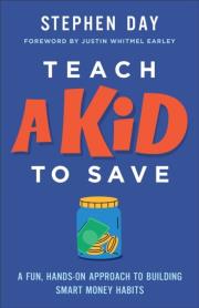 Okładka książki Teach a Kid to Save: A Fun, Hands-On Approach to Building Smart Money Habits