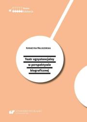 Okładka książki Teatr egzystencjalny w perspektywie biograficznej