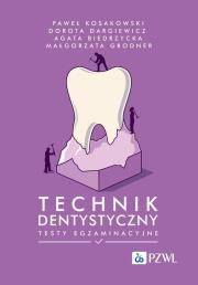 Technik dentystyczny. Testy egzaminacyjne. Autor: Kosakowski Paweł, Dargiewicz Dorota, Biedrzycka Agata, Gonder Małgorzata. Dadada.pl Okładka książki Technik dentystyczny. Testy egzaminacyjne