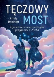 Tęczowy most. Autor: Robinett Kristy. Dadada.pl Okładka książki Tęczowy most