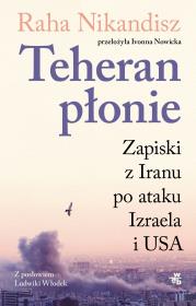 Okładka książki Teheran płonie. Zapiski z Iranu po ataku Izraela i USA