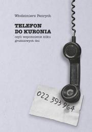 Okładka książki Telefon do Kuronia, czyli wspomnienie kilku...