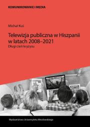 Okładka książki Telewizja publiczna w Hiszpanii w latach 2008-2021