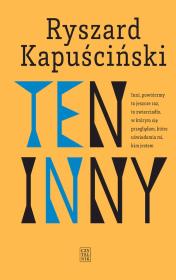 Ten inny w.4. Autor: Ryszard Kapuściński. Dadada.pl Okładka książki Ten inny w.4