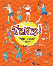 Okładka książki Tenis! Zasady, gwiazdy, turnieje