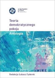Teoria demokratycznego pokoju. Autor: Fyderek Łukasz. Dadada.pl Okładka książki Teoria demokratycznego pokoju