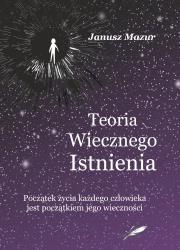 Teoria wiecznego istnienia. Autor: Mazur Janusz. Dadada.pl Okładka książki Teoria wiecznego istnienia