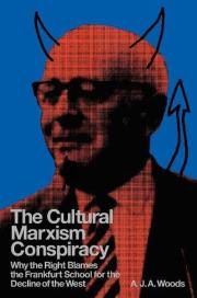 Okładka książki The Cultural Marxism Conspiracy. Why the Right Blames the Frankfurt School for the Decline of the West