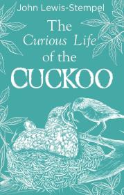 The Curious Life of the Cuckoo. Autor: John Lewis-Stempel. Dadada.pl Okładka książki The Curious Life of the Cuckoo