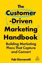 Okładka książki The Customer-Driven Marketing Handbook: Building Marketing Plans That Capture and Convert