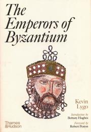 The Emperors of Byzantium. Autor: Lygo Kevin, Bettany Hughes, Peston Robert. Dadada.pl Okładka książki The Emperors of Byzantium