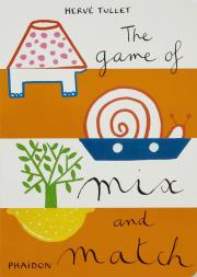 The Game of Mix and Match. Autor: Hervé Tullet. Dadada.pl Okładka książki The Game of Mix and Match