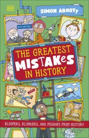 Okładka książki The Greatest Mistakes in History. Bloopers, Blunders, and Other Mishaps from History