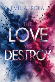 Okładka książki The Love We Destroy