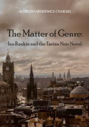 Okładka książki The Matter of Genre: Ian Rankin and the Tartan...
