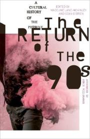 Okładka książki The Return of the 90s. A Cultural History of the Present