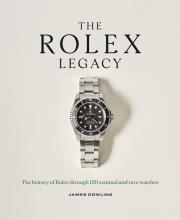 The Rolex Legacy. The history of Rolex through 120 seminal and rare watches wer. angielska. Autor: James Dowling. Dadada.pl Okładka książki The Rolex Legacy. The history of Rolex through 120 seminal and rare watches wer. angielska