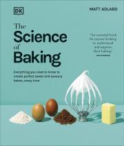 Okładka książki The Science of Baking. Everything You Need to Know to Create Perfect Sweet and Savoury Bakes, Every Time