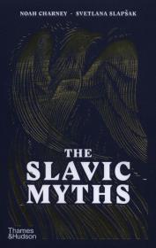 The Slavic Myths. Autor: Charney Noah, Slapsak Svetlana. Dadada.pl Okładka książki The Slavic Myths