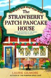 Okładka książki The Strawberry Patch Pancake House (Dream Harbor, Book 4)