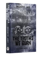 The Truths We Burn. Hollow Boys. Tom 2. Autor: Monty Jay. Dadada.pl Okładka książki The Truths We Burn. Hollow Boys. Tom 2