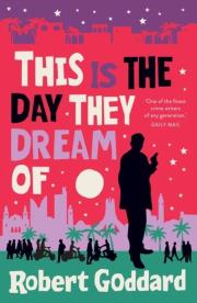 This is the Day They Dream Of wer. angielska. Autor: Goddard Robert. Dadada.pl Okładka książki This is the Day They Dream Of wer. angielska