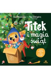 Titek i magia świąt. Autor: Urszula Młodnicka, Agnieszka Magdalena Waligóra. Dadada.pl Okładka książki Titek i magia świąt