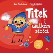 Titek i wulkan złości. Autor: Urszula Młodnicka, Agnieszka Waligóra. Dadada.pl Okładka książki Titek i wulkan złości