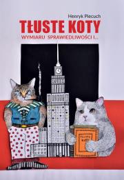 Tłuste koty wymiaru sprawiedliwości i…. Autor: Piecuch Henryk. Dadada.pl Okładka książki Tłuste koty wymiaru sprawiedliwości i…