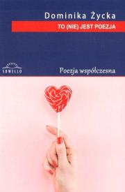To (nie) jest poezja. Autor: Dominika Życka. Dadada.pl Okładka książki To (nie) jest poezja