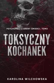 Okładka książki Toksyczny Kochanek. Psychopaci z Areny Śmierci. Tom 3