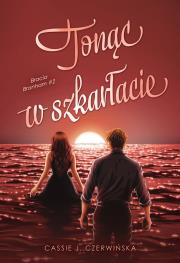 Tonąc w szkarłacie. Bracia Branham. Tom 2. Autor: Cassie J. Czerwińska. Dadada.pl Okładka książki Tonąc w szkarłacie. Bracia Branham. Tom 2