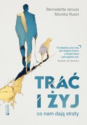 Trać i żyj. Autor: Janusz Bernadetta, Rusin Monika. Dadada.pl Okładka książki Trać i żyj